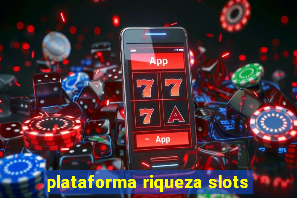 plataforma riqueza slots